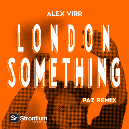 Paz' remix of the artwork for the strontium Recordings release - Alex Virr - London Something (Paz Remix)